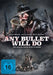 Any Bullet Will Do - Um Gnade muss man flehen (DVD)– JETZT KAUFEN BEI GLACIER GAMES .at