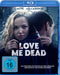 Love Me Dead (Blu-ray)– JETZT KAUFEN BEI GLACIER GAMES .at